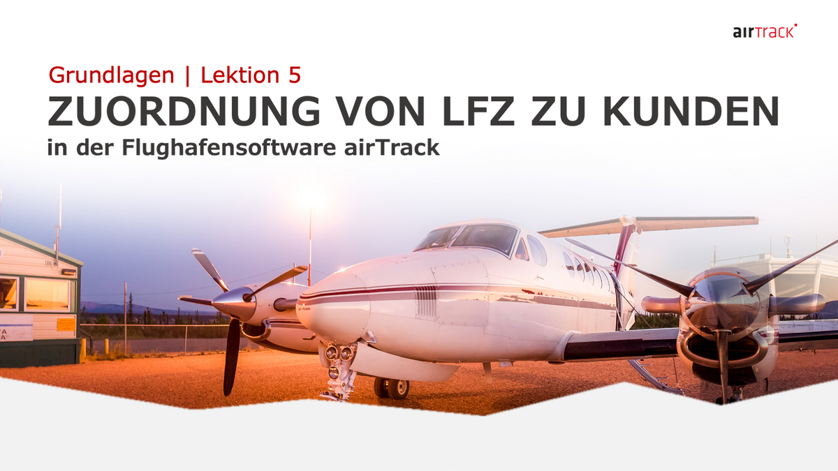 Schulungsvideo airTrack-Flughafensoftware Zuordnung-von-LFZ-zu-Kunden